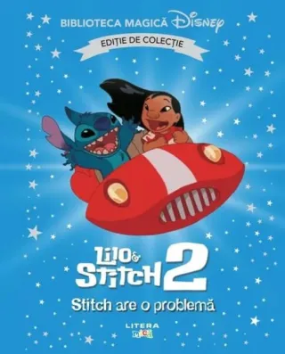 Disney. Lilo și Stitch 2. Stitch are o problemă (Vol. 84)