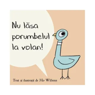 Nu lăsa porumbelul la volan!