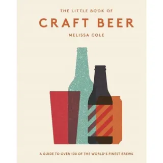 The Little Book of Craft Beer : A guide to over 100 of the world's finest brews