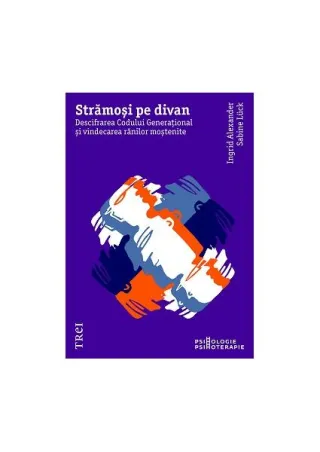 Strămoși pe divan. Descifrarea Codului Generațional și vindecarea rănilor moștenite