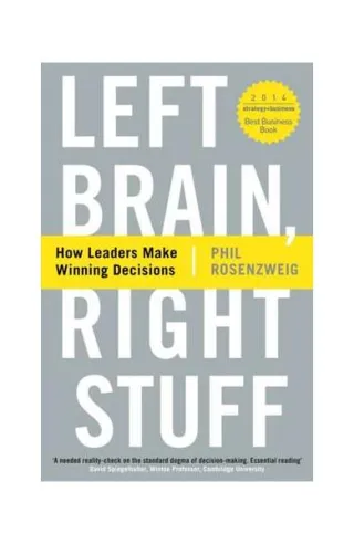Left Brain, Right Stuff: How Leaders Make Winning Decisions
