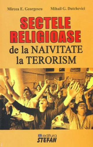 Sectele religioase. De la naivitate la terorism