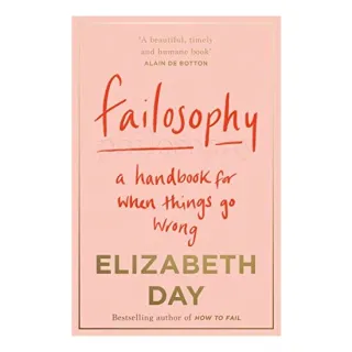 Failosophy: A Handbook for When Things Go Wrong
