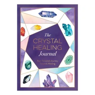 The Crystal Healing Journal Track Your Personal Journey Towards Healing with Crystals