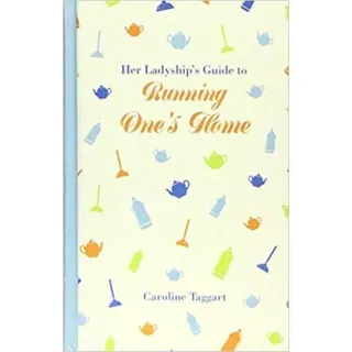 Her Ladyship's Guide to Running One's Home