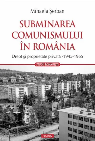 Subminarea comunismului în România