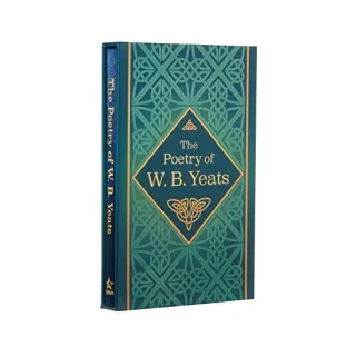 The Poetry of W. B. Yeats: Deluxe Slipcase Edition (Arcturus Classics)