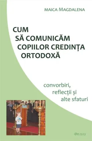 Cum să comunicăm copiilor credința ortodoxă