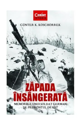 Zăpada însângerată. Memoriile unui soldat german de pe Frontul de Est
