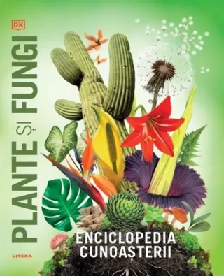 Enciclopedia cunoașterii. Plante și fungi