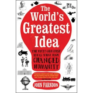 World's Greatest Idea: 50 Great Ideas That Have Changed Humanity