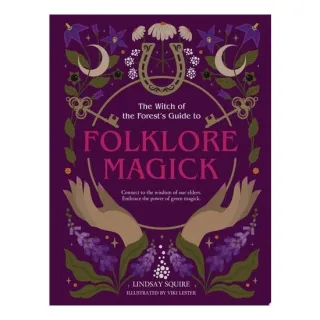 The Witch of the Forest's Guide to Folklore Magick Connect to the Wisdom of Our Elders. Embrace the Power of Green Magick.