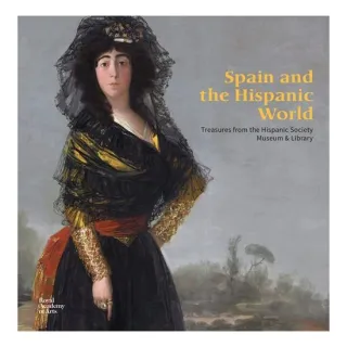 Spain and the Hispanic World: Treasures from the Hispanic Society Museum & Library