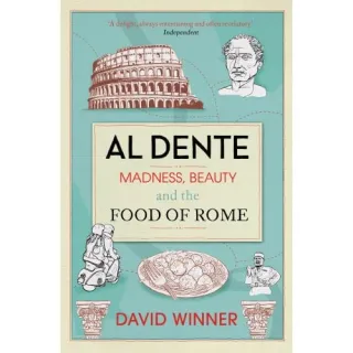 Al Dente: Madness, Beauty and the Food of Rome, by David Winner