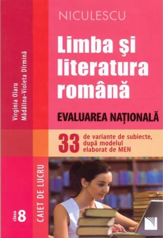 Limba și literatura română. Evaluarea Națională. 33 de variante de subiecte, după modelul elaborat de MEN. Caiet de lucru