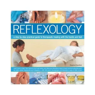 Reflexology A Step-by-Step Practical Guide to Therapeutic Healing with the Hands and Feet