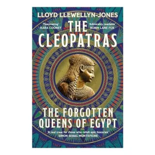 Cleopatras: The Forgotten Queens Of Egypt