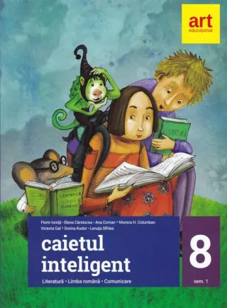 Caietul inteligent. Literatură, limba română, comunicare. Clasa a VIII-a. Semestrul I