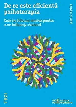 De ce este eficientă psihoterapia. Cum ne folosim mintea pentru a ne influența creierul