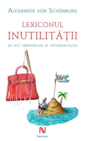 Lexiconul inutilității. Un mic vademecum al rafinamentului