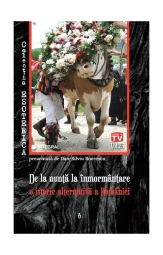 De la nuntă la înmormântare – o istorie alternativă a României profunde