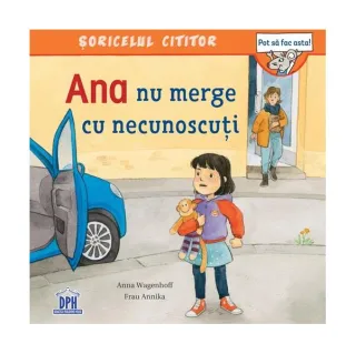 Ana nu merge cu necunoscuți