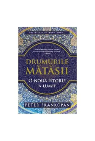 Drumurile mătăsii. O nouă istorie a lumii