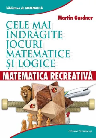 Matematică recreativă. Cele mai îndrăgite jocuri matematice logice