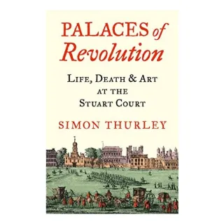 Palaces of Revolution, Simon Thurley