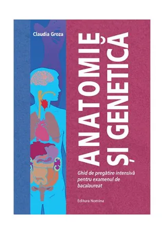 Anatomie și Genetică. Ghid de de pregătire intensivă pentru examenul de bacalaureat