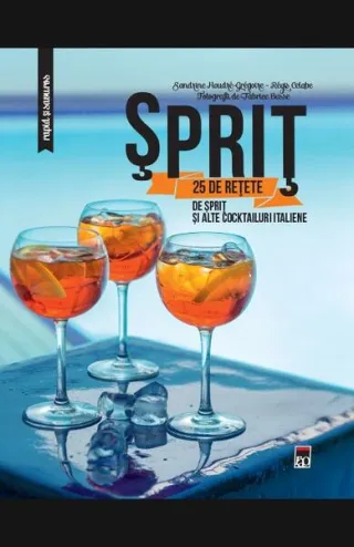 Sprit: 25 de rețete de sprit și alte cocktailuri italiene