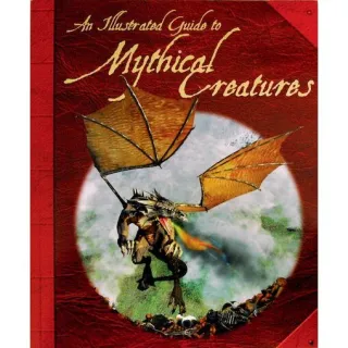 An Illustrated Guide to Mythical Creatures
