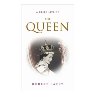 A Brief Life Of The Queen
