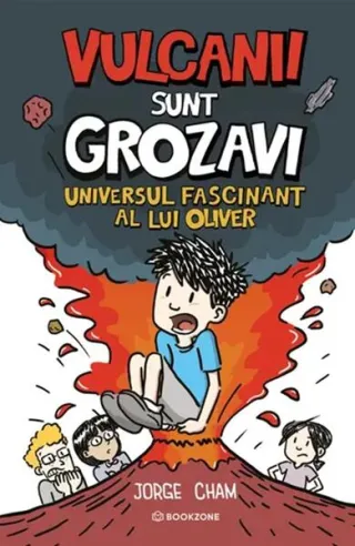 Universul fascinant al lui Oliver. Vulcanii sunt grozavi!