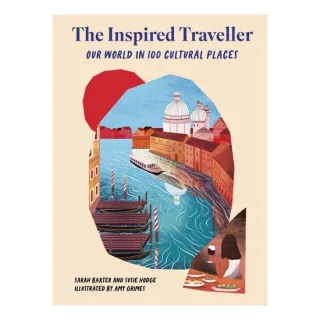 The Inspired Traveller Our World in 100 Cultural Places