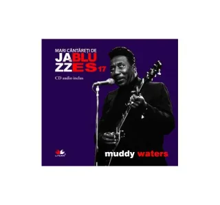 Muddy Waters. Mari cântăreţi de jazz şi blues (Vol. 17)