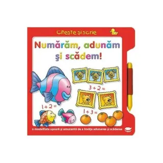 Numărăm, adunăm şi scădem! Citește și scrie