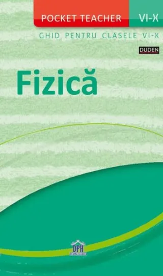 Pocket teacher. Fizică - Ghid pentru clasele VI-X