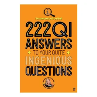 222 QI Answers to Your Quite Ingenious Questions