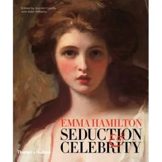 Emma Hamilton : Seduction & Celebrity