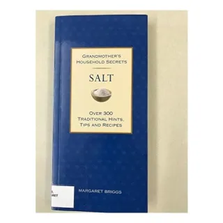 Salt Over 300 Traditional Hints, Tips, and Recipes