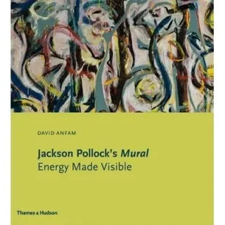 Jackson Pollock's Mural : Energy Made Visible