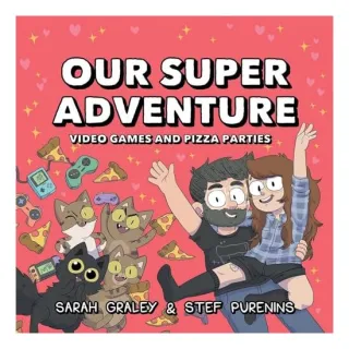 Our Super Adventure, Sarah Graley, Stef Purenins