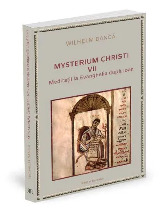 Meditații la Evanghelia după Ioan. Mysterium Christi (Vol. 7)