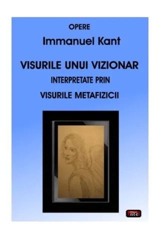 Visurile unui vizionar. Interpretate prin visurile metafizicii