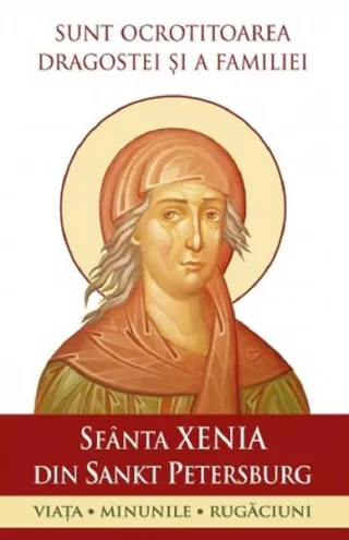 Sfânta Xenia din Sankt Petersburg - Ocrotitoarea familiei
