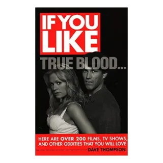 If you like True blood... here are over 200 films, TV shows, and other oddities that you will love