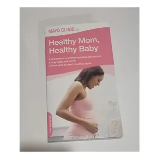 Mayo Clinic on Healthy Mom, Healthy Baby