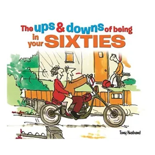 The Ups and Downs of Being in Your Sixties, Tony Husband