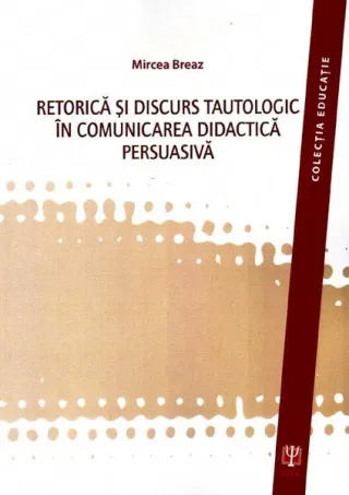 Retorica şi discurs tautologic în comunicarea didactica persuasivă